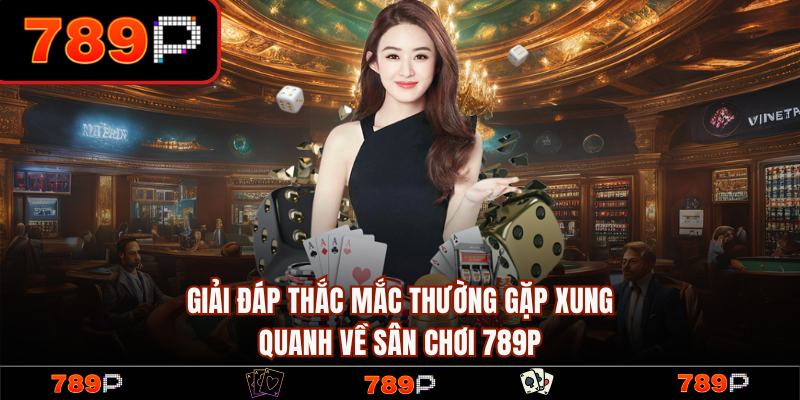 789P - Trang Chủ 789P.COM Chính Thức Mới Nhất 2026 +789K 19 FAQ – Thắc mắc thường gặp tại trang chủ 789P