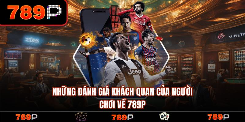 789P - Trang Chủ 789P.COM Chính Thức Mới Nhất 2026 +789K 18 Khách hàng đánh giá về 789P đầy khách quan